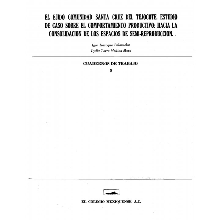 El ejido comunidad Santa Cruz del Tejocote. Estudio de caso sobre el comportamiento productivo: hacia la consolidación de los ..
