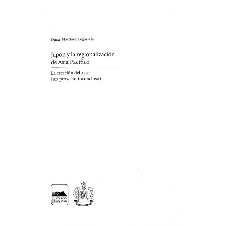 Japón y la regionalización de Asia Pacífico. La creación de APEC (Un proyecto inconcluso)