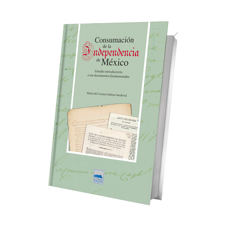Consumación de la Independencia de México. Estudio introductorio a sus documentos fundamentales