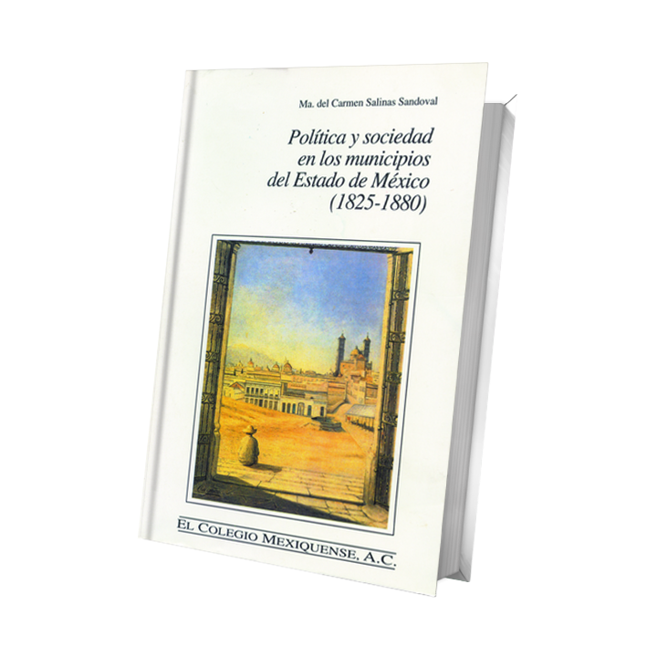 Política y Sociedad en los Municipios del Estado de México (1825-1880)