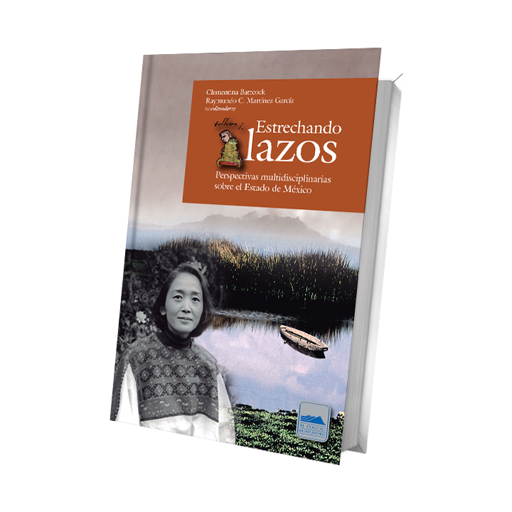Estrechando lazos. Perspectivas multidisciplinarias sobre el Estado de México