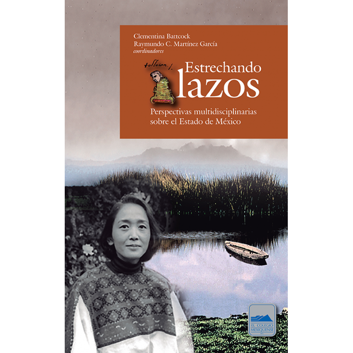 Estrechando lazos. Perspectivas multidisciplinarias sobre el Estado de México