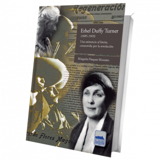 Ethel Duffy Turner (1885-1969) Una existencia al límite, conmovida por la revolución