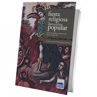 Fiesta religiosa y devoción popular. El valle de Ixtlahuaca-Atlacomulco durante el siglo XIX