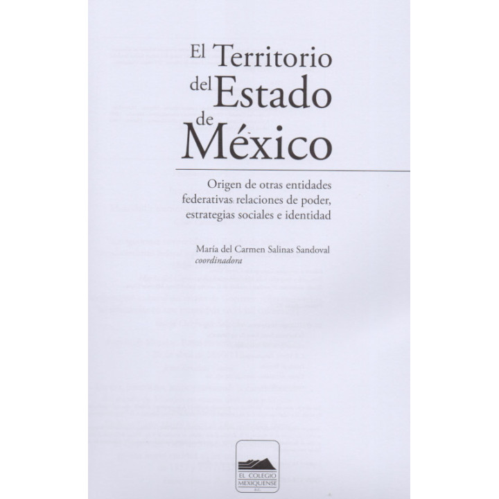 El Territorio del Estado de México. Origen de otras entidades federativas: relaciones de poder, estrategias sociales e identidad