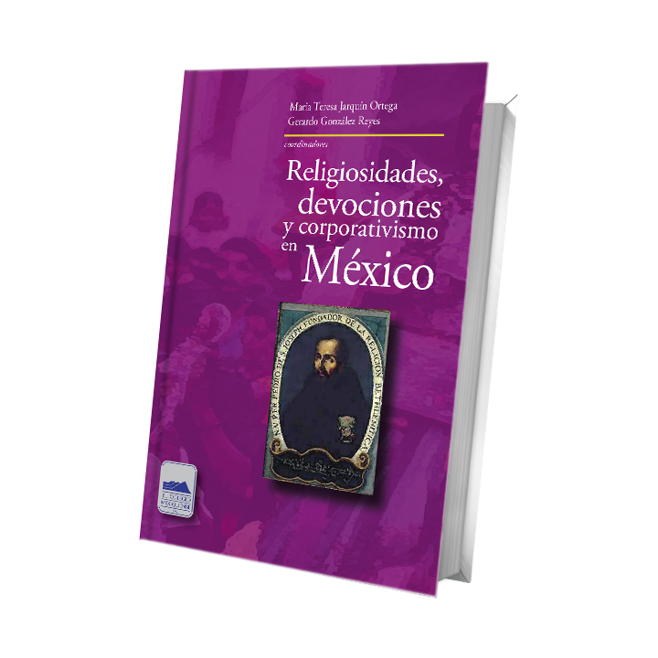 Religiosidades, devociones y corporativismo en México