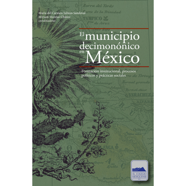 El municipio decimonónico en México. Formación institucional, procesos políticos y prácticas sociales