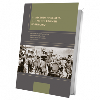 El ascenso maderista y el fin del régimen porfiriano