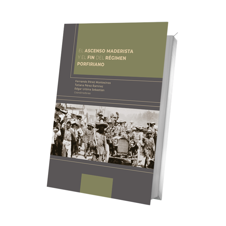 El ascenso maderista y el fin del régimen porfiriano