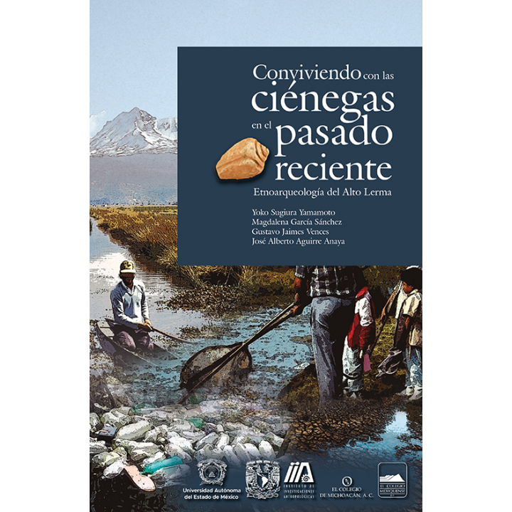 Conviviendo con las Ciénegas en el pasado reciente. Etnoarqueología del Alto Lerma