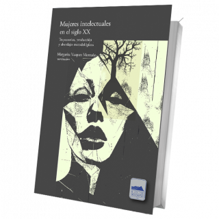 Mujeres intelectuales en el siglo XX. Trayectorias, producción y abordajes metodológicos