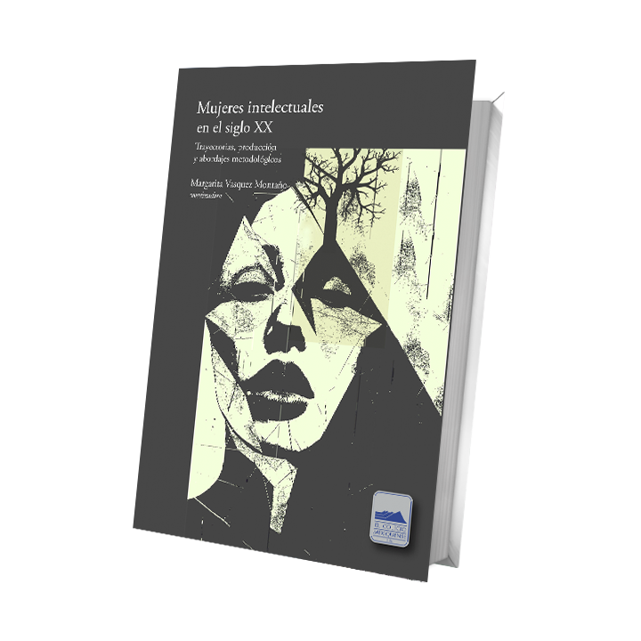 Mujeres intelectuales en el siglo XX. Trayectorias, producción y abordajes metodológicos