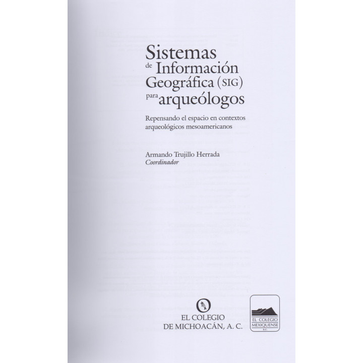 Sistemas de Información Geográfica (SIG) para arqueólogos. Repensando el espacio en contextos arqueológicos mesoamericanos