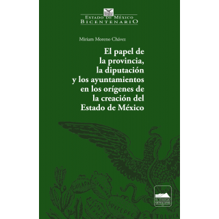 El papel de la provincia, la diputación y los ayuntamientos en los orígenes de la creación del Estado de México