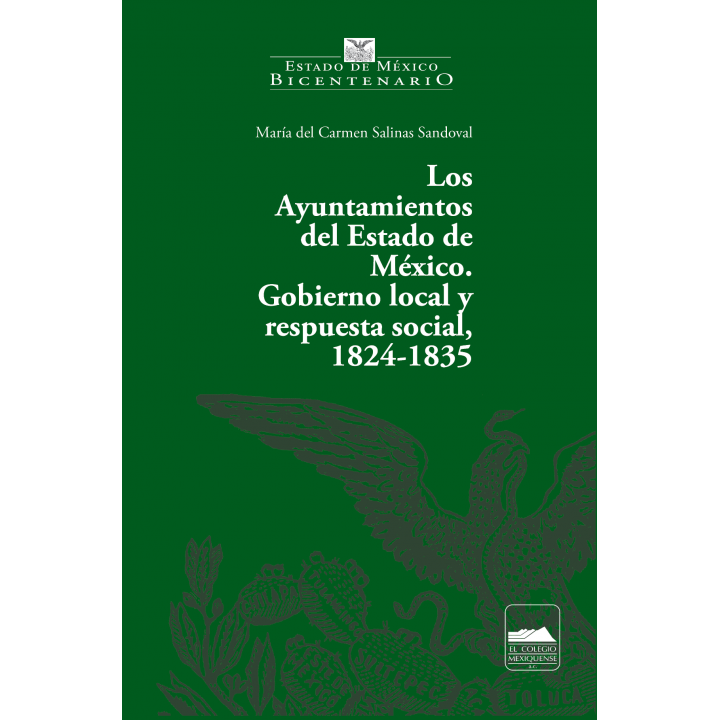 Los Ayuntamientos del Estado de México. Gobierno local y respuesta social, 1824-1835