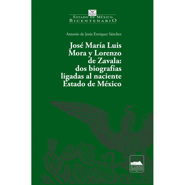 José María Luis Mora y Lorenzo de Zavala: dos biografías ligadas al naciente Estado de México