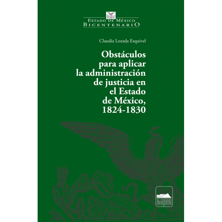 Obstáculos para aplicar la administración de justicia en el Estado de México, 1824-1830