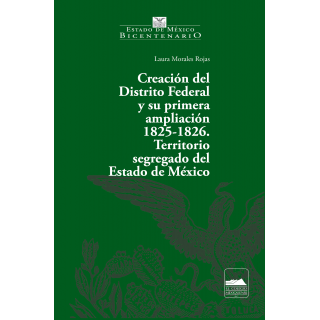 Creación del Distrito Federal y su primera ampliación 1825-1826. Territorio segregado del Estado de México
