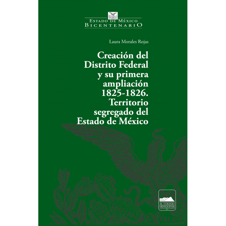 Creación del Distrito Federal y su primera ampliación 1825-1826. Territorio segregado del Estado de México