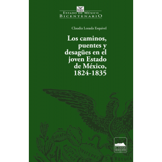 Los caminos, puentes y desagües en el joven Estado de México, 1824-1835