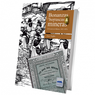 Bonanzas y borrascas mineras. El Estado de México, 1821-1876