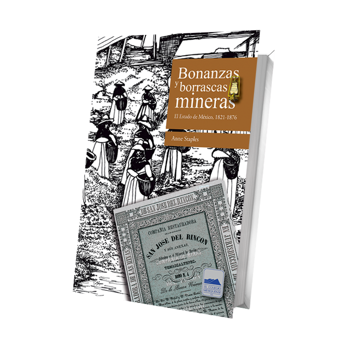 Bonanzas y borrascas mineras. El Estado de México, 1821-1876