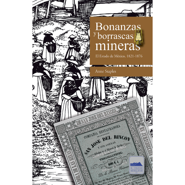 Bonanzas y borrascas mineras. El Estado de México, 1821-1876