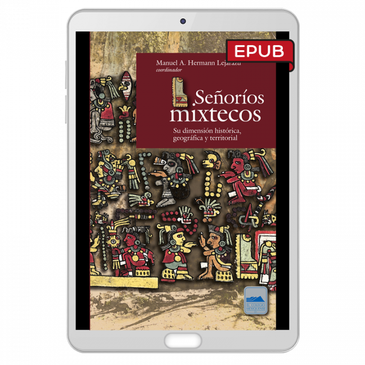 Señoríos mixtecos. Su dimensión histórica, geográfica y territorial