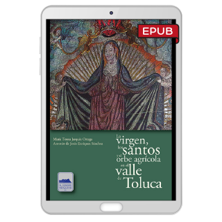 La virgen, los santos y el orbe agrícola en el Valle de Toluca