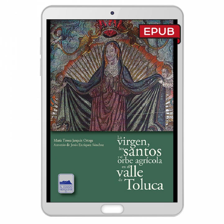 La virgen, los santos y el orbe agrícola en el Valle de Toluca