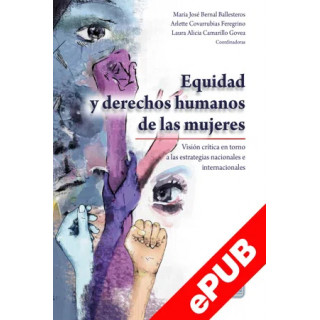 Equidad y derechos humanos de las mujeres. Visión crítica en torno a las estrategias nacionales e internacionales