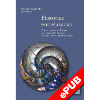 Historias entrelazadas. El intercambio académico en el siglo xx