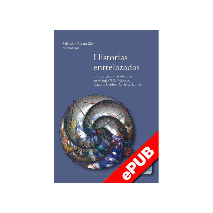 Historias entrelazadas. El intercambio académico en el siglo xx