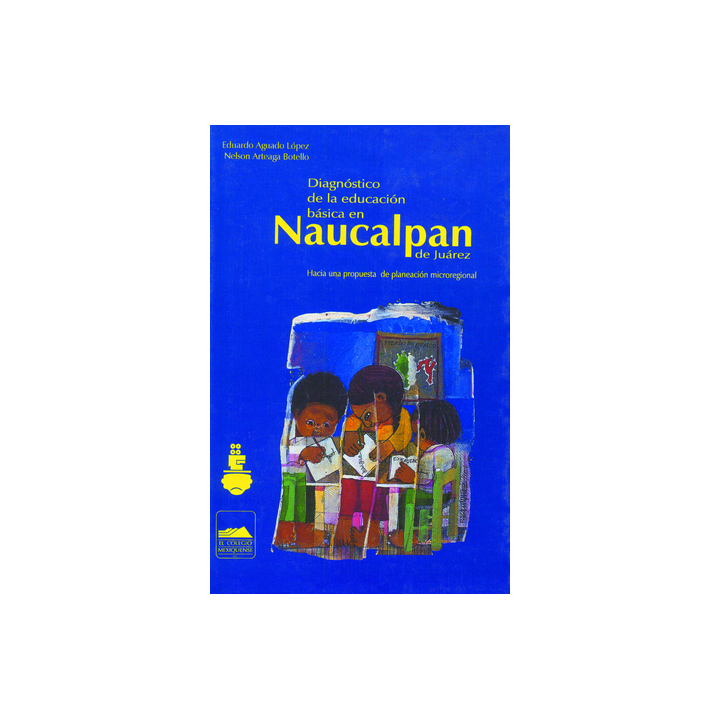 Diagnóstico de la educación básica en Naucalpan de Juárez. Hacia una propuesta de planeación microregional
