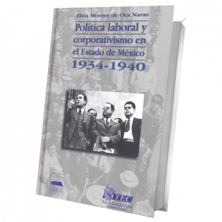 Política laboral y corporativismo en el Estado de México 1934-1940