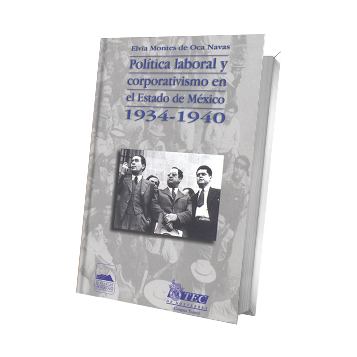 Política laboral y corporativismo en el Estado de México 1934-1940