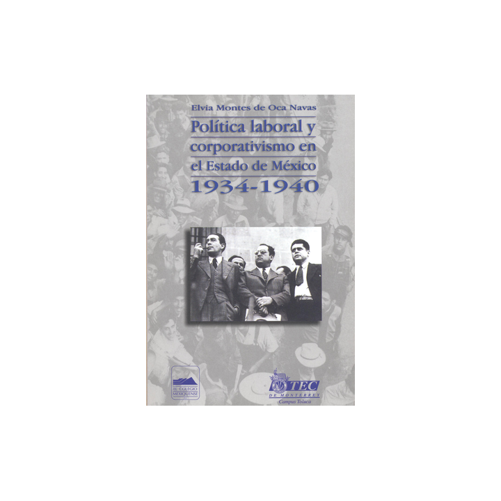Política laboral y corporativismo en el Estado de México 1934-1940