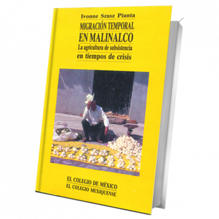 Migración temporal en malinalco. La agricultura de subsistencia en tiempos de crisis