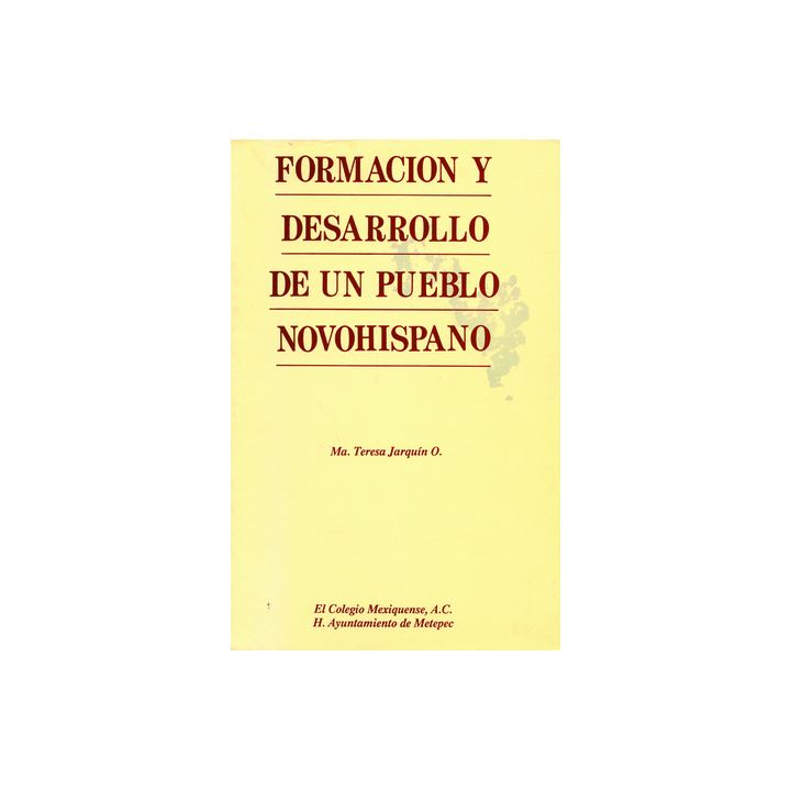 Formación y desarrollo de un pueblo novohispano: Metepec ...