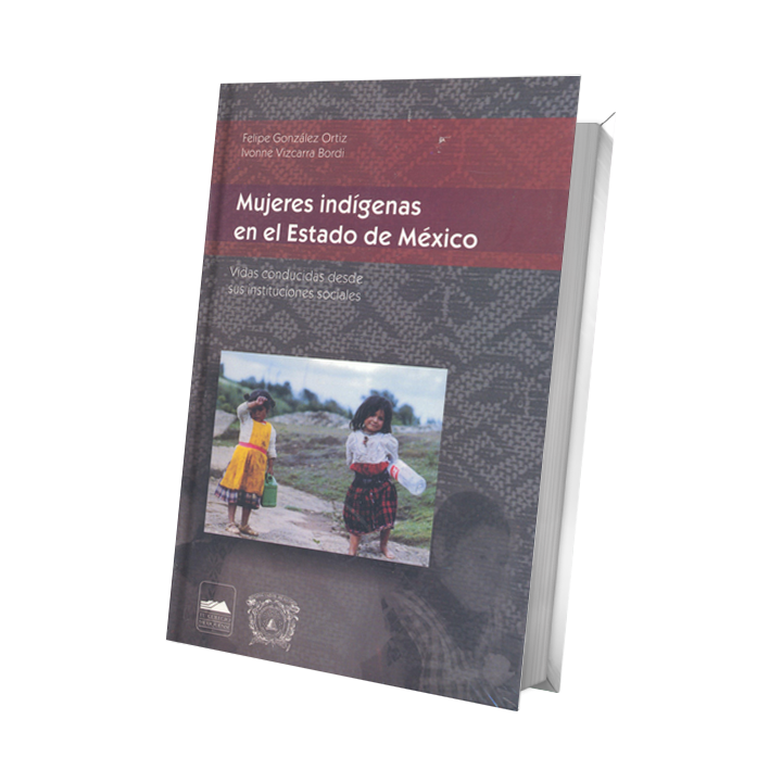 Mujeres indígenas en el Estado de México. Vidas conducidas desde sus instituciones sociales