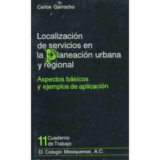 Localización de servicios en la planeación urbana y regional: aspectos básicos y ejemplos de aplicación