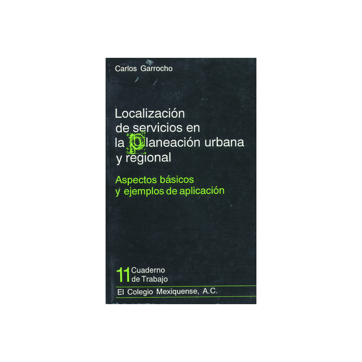 Localización de servicios en la planeación urbana y regional: aspectos básicos y ejemplos de aplicación
