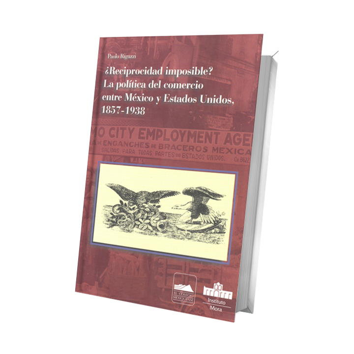 ¿Reciprocidad imposible? La política del comercio entre México y Estados Unidos, 1857-1938