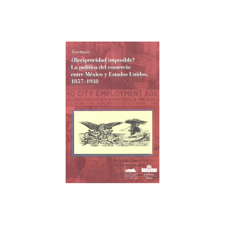 ¿Reciprocidad imposible? La política del comercio entre México y Estados Unidos, 1857-1938
