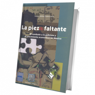 La pieza faltante. El combate a la pobreza y el crecimiento económico en México