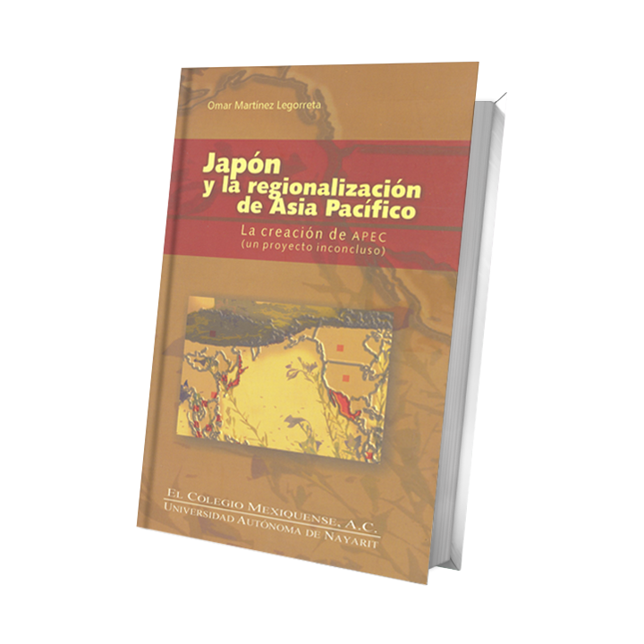 Japón y la regionalización de Asia Pacífico. La creación de APEC (Un proyecto inconcluso)