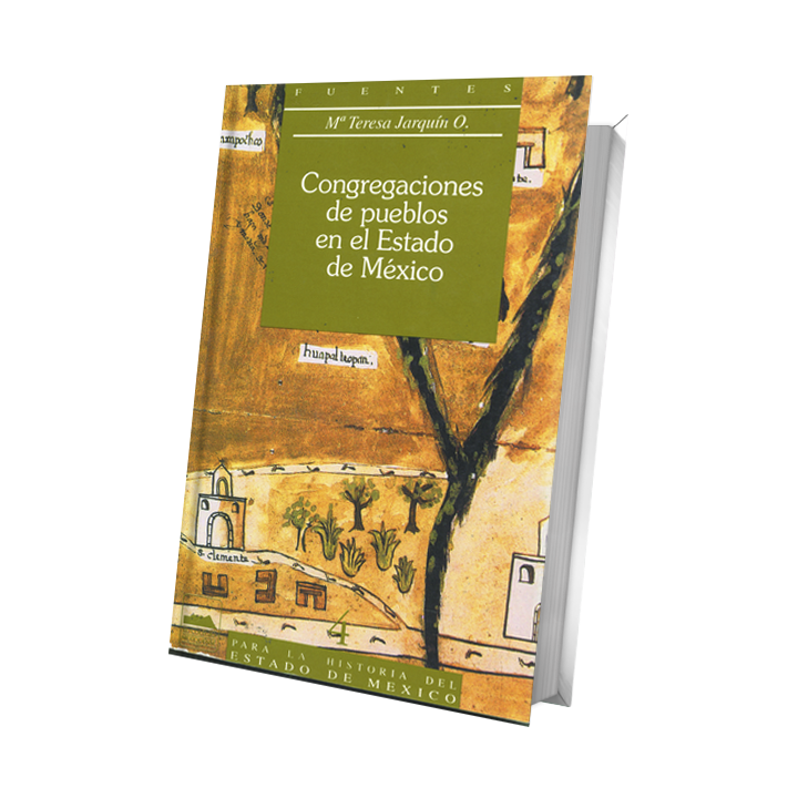 Congregaciones de pueblos en el Estado de México (Fuentes para la Historia del Estado de México 4)