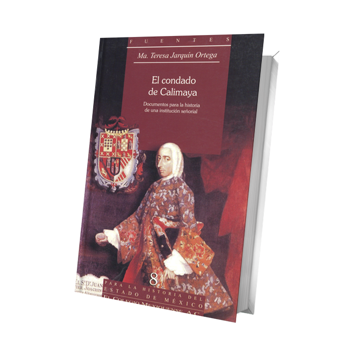 El condado de Calimaya. Documentos para la historia de una institución señorial
