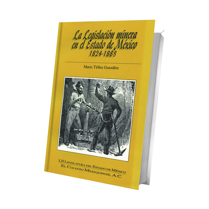 La Legislación minera en el Estado de México 1824-1883
