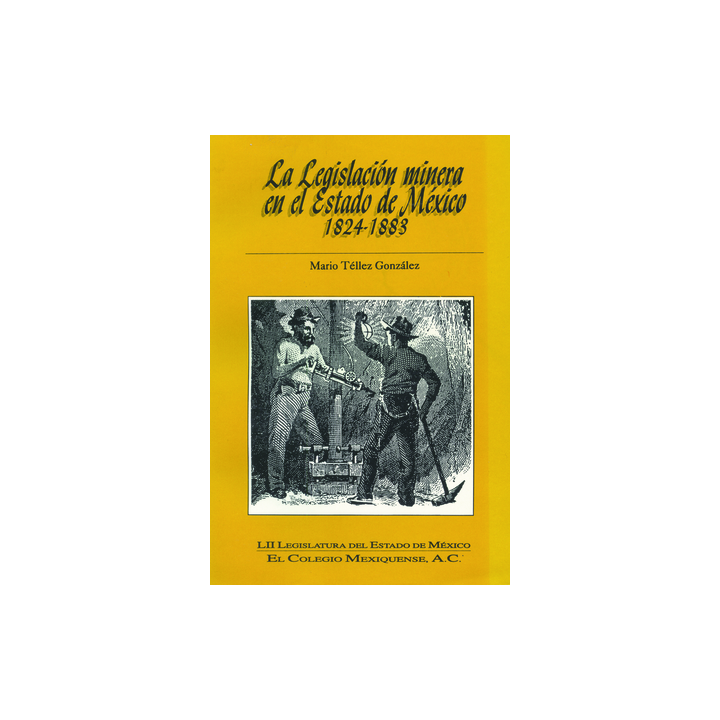La Legislación minera en el Estado de México 1824-1883